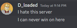 I hate this server, I can never win on here.